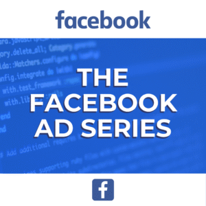 The Facebook Ad Series